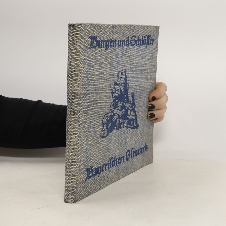 August Sieghardt Burgen und Schlösser der Bayerischen Ostmark
