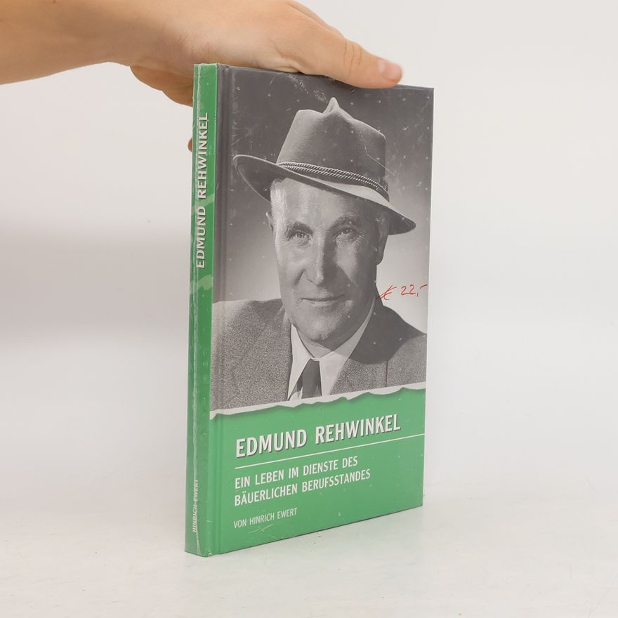 Hinrich Ewert Edmund Rehwinkel. Ein Leben im Dienste des bäuerlichen Berufsstandes