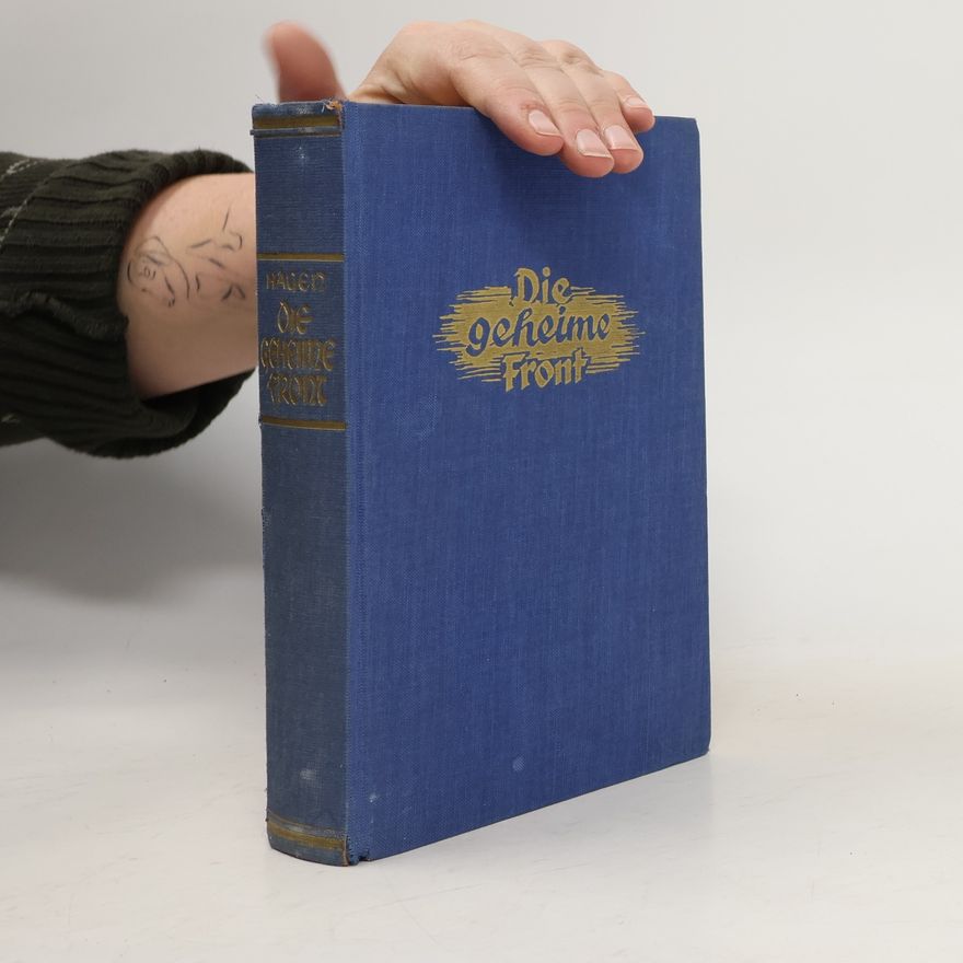 Walter Hagen Die geheime Front. Organisation, Personen und Aktionen des deutschen Geheimdienstes