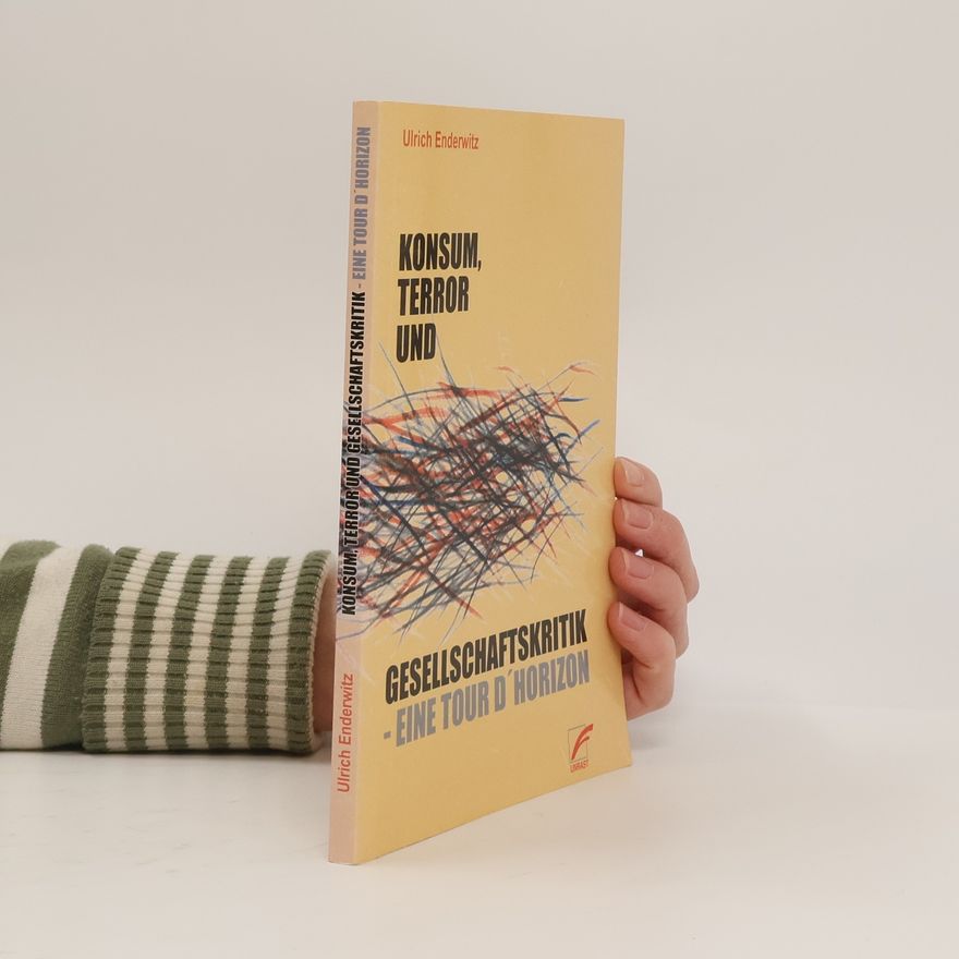Ulrich Enderwitz Konsum, Terror und Gesellschaftskritik