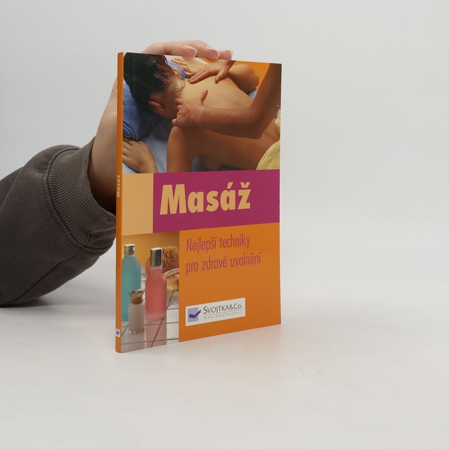 Autorenkollektiv Masáž - nejlepší techniky pro zdravé uvolnění