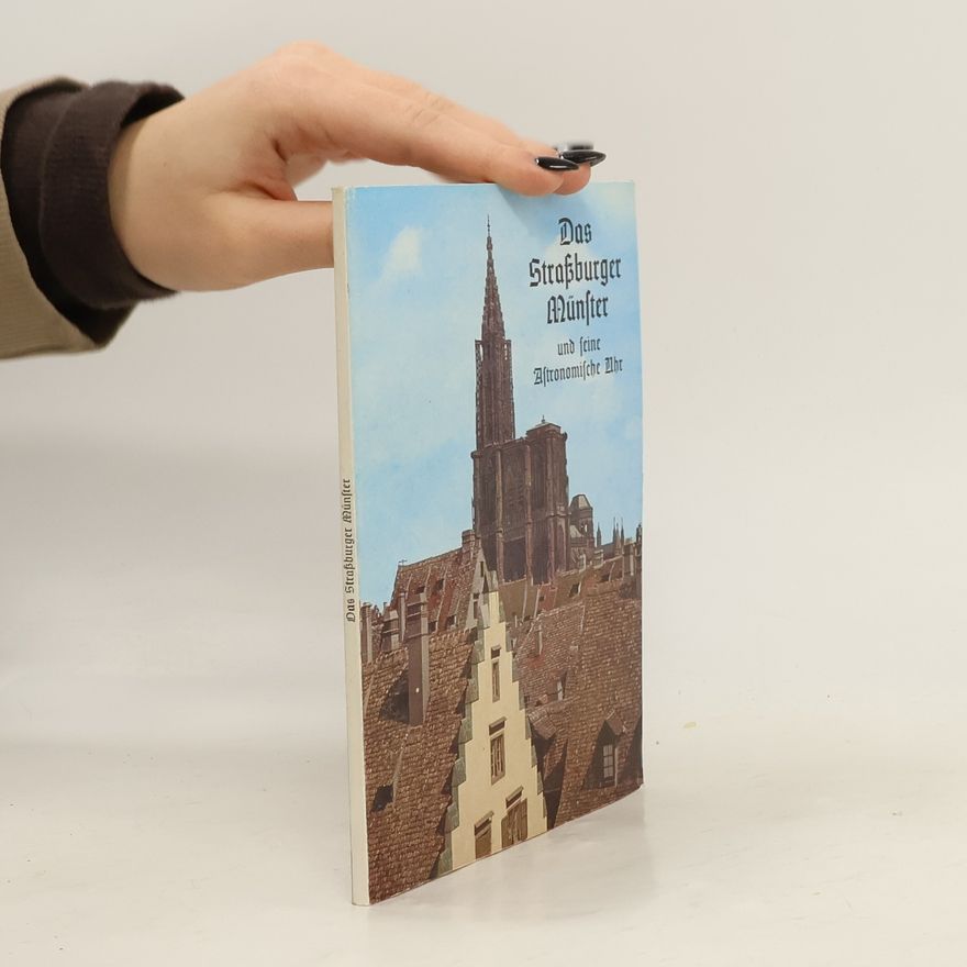 Théodore Rieger Das Straßburger Münster und seine astronomische Uhr