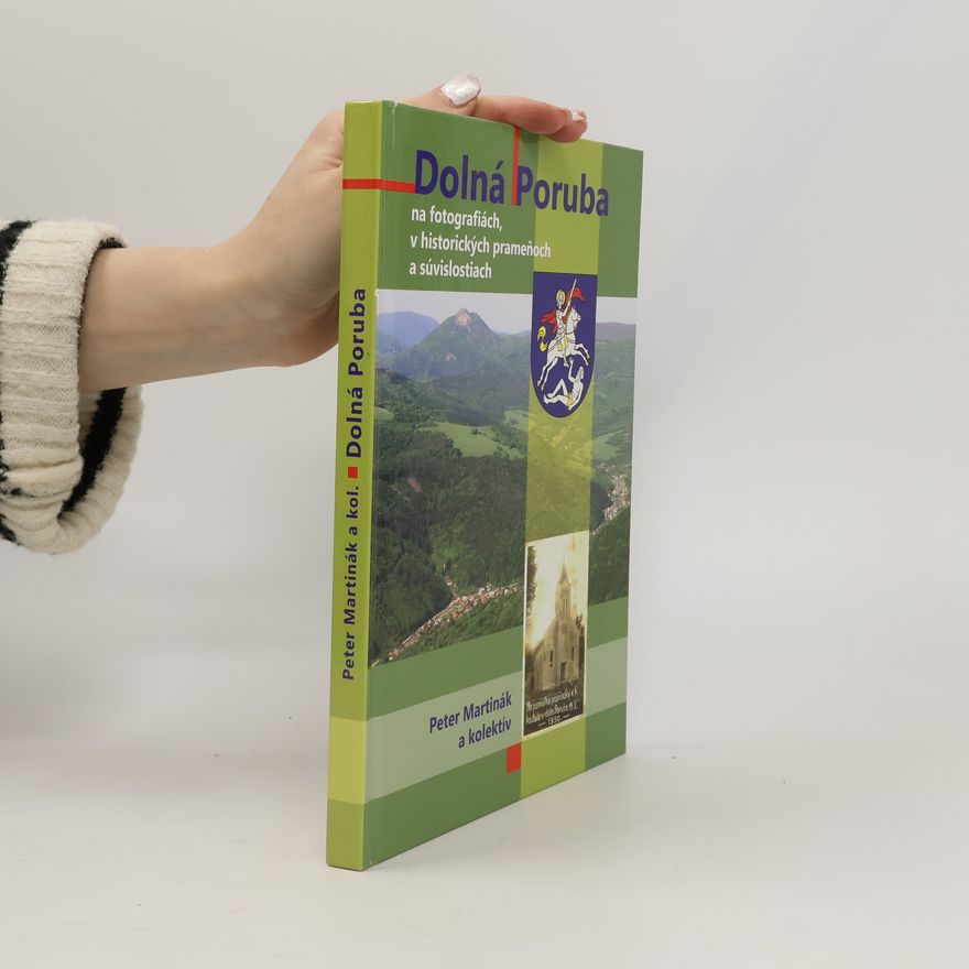 Peter Martinák Dolná Poruba na fotografiách, v historických prameňoch a súvislostiach