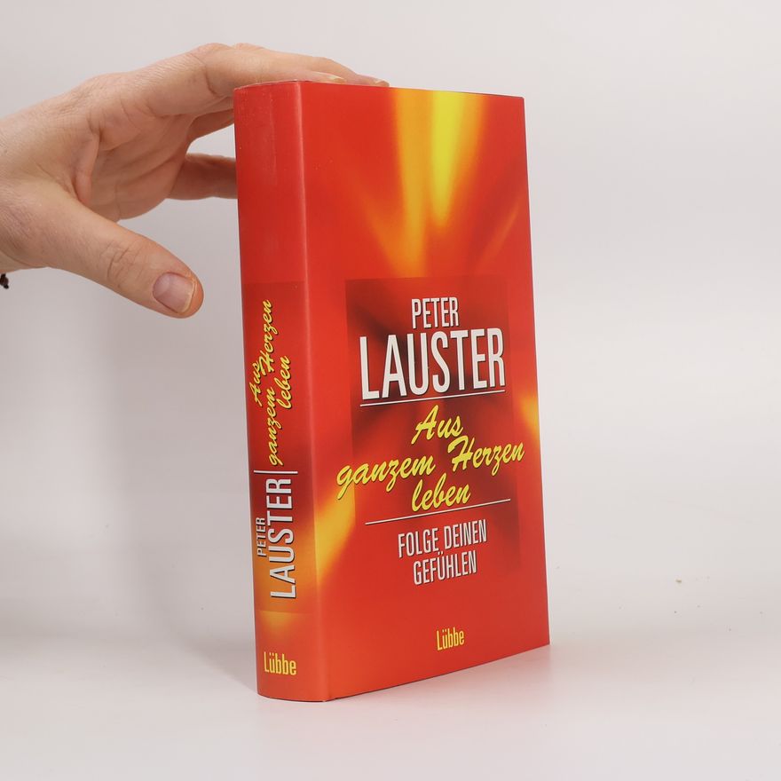Peter Lauster Aus ganzem Herzen Leben