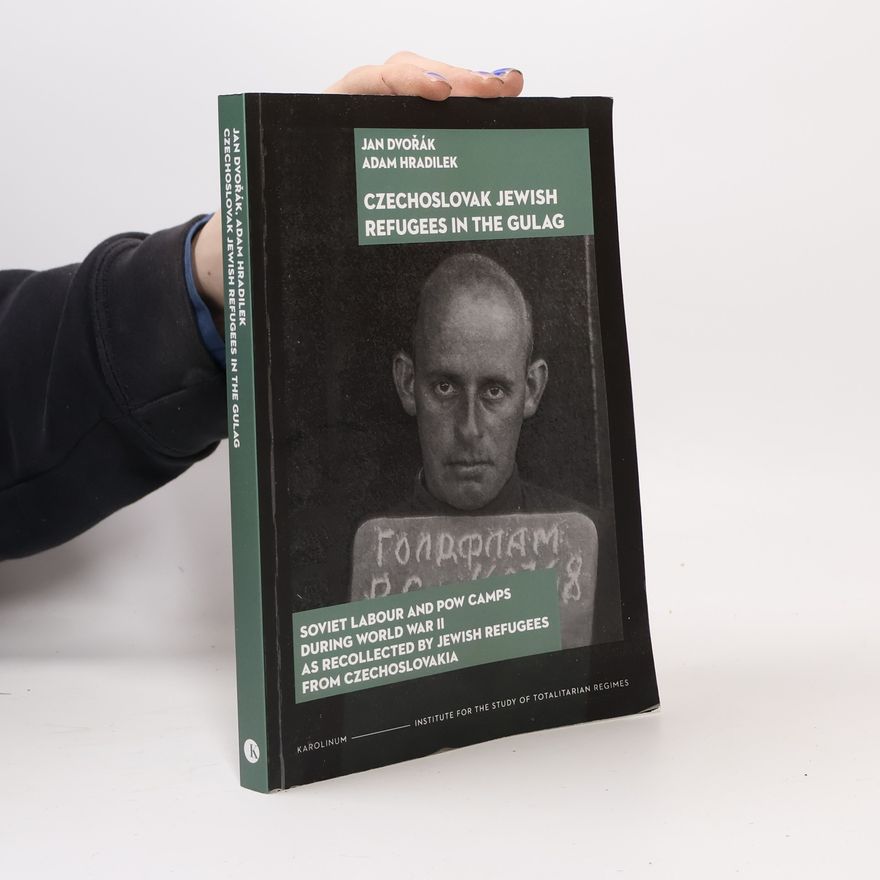 Adam Hradilek The Czechoslovak Jewish Refugees in the Gulag