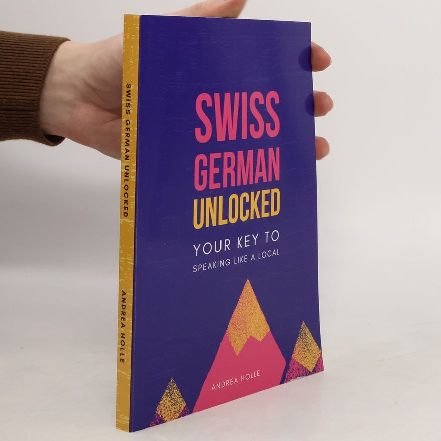 Andrea Holle Swiss German Mastery Series - 1: Swiss German Unlocked