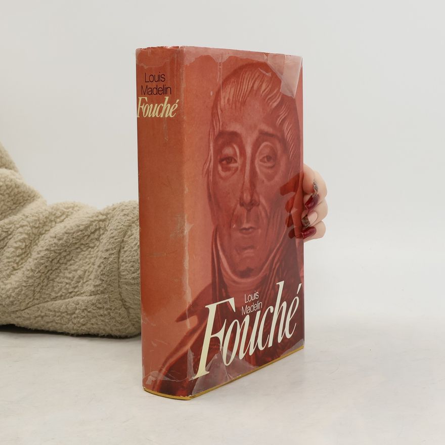 Louis Madelin Fouché 1759-1820