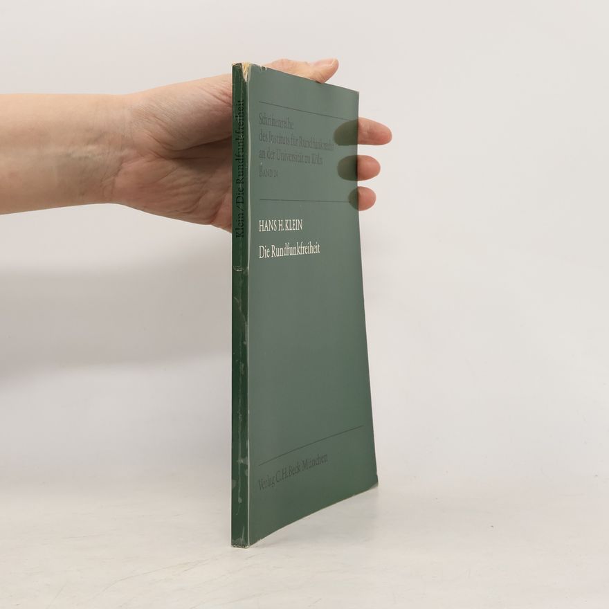 Hans Hugo Klein Schriftenreihe des Instituts für Rundfunkrecht an der Universität zu Köln - 24: Die Rundfunkfreiheit