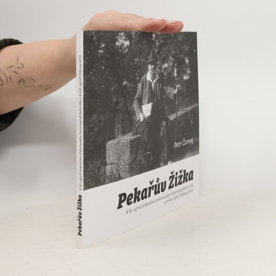 Petr Čornej Pekařův Žižka: k 90. výročí dokončení přelomového historiografického díla a k 600. výročí Žižkovy smrti