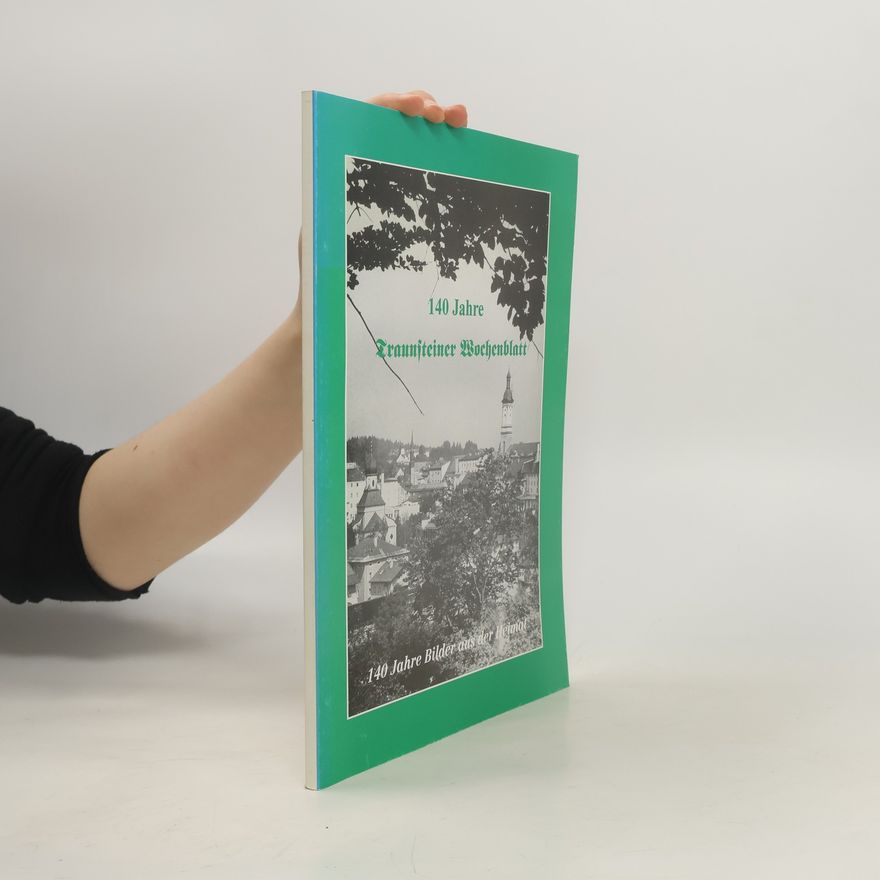 Collectif d'auteurs 140 Jahre Traunsteiner Wochenblatt