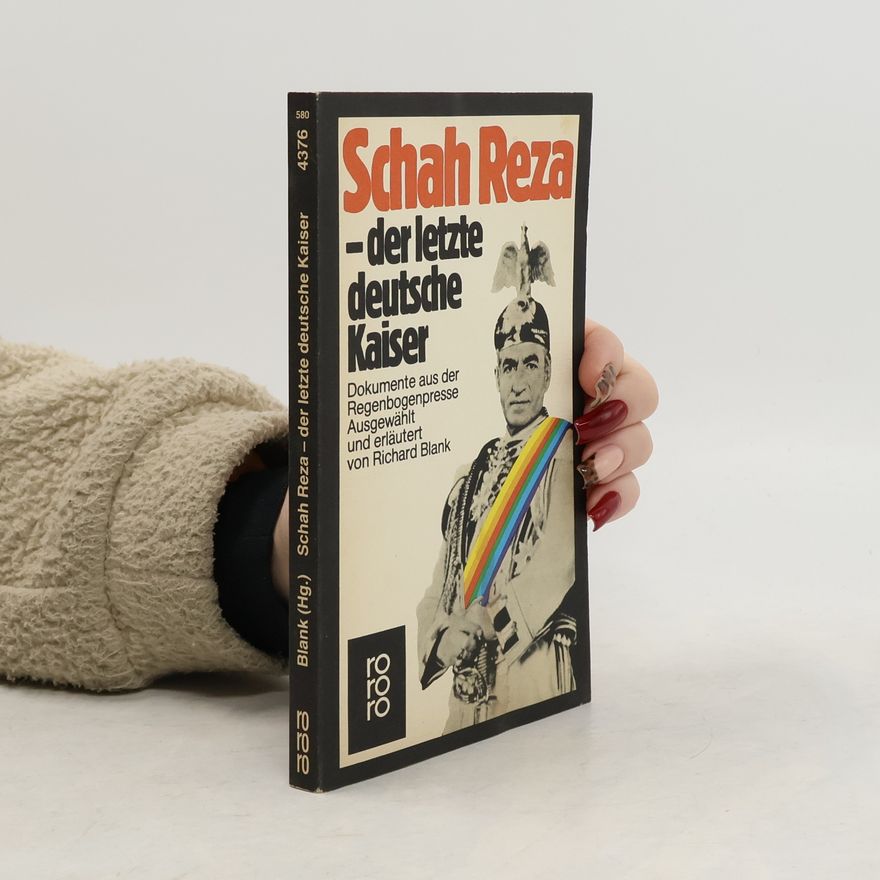 Richard Blank Schah Reza, der letzte deutsche Kaiser
