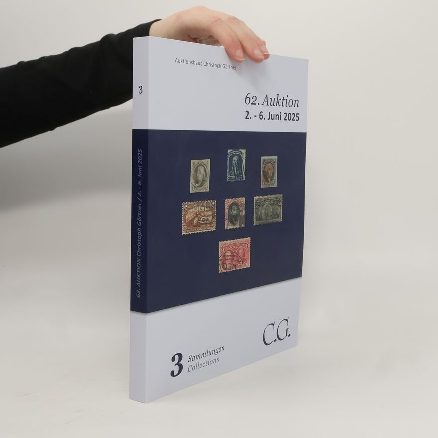 Collectif d'auteurs 62. Auktion 2.-6. Juni 2025. 3 Sammlungen Collections