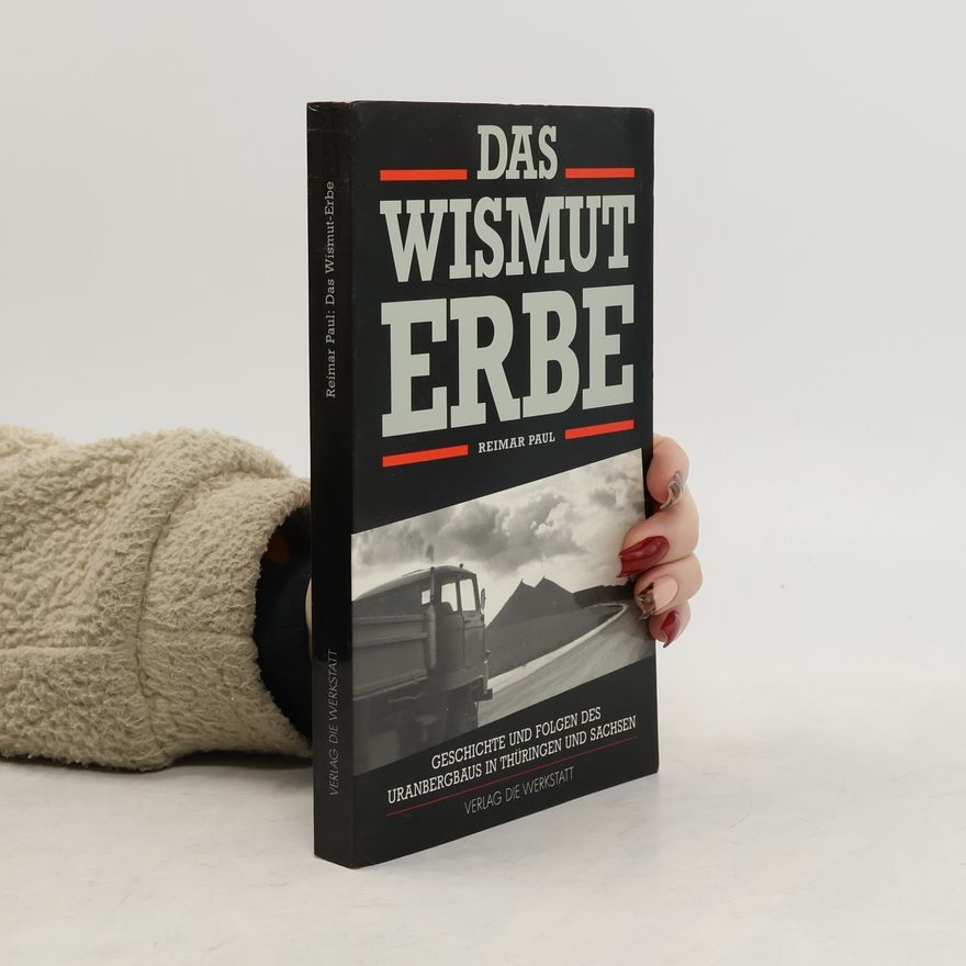 Reimar Paul Das Wismut-Erbe