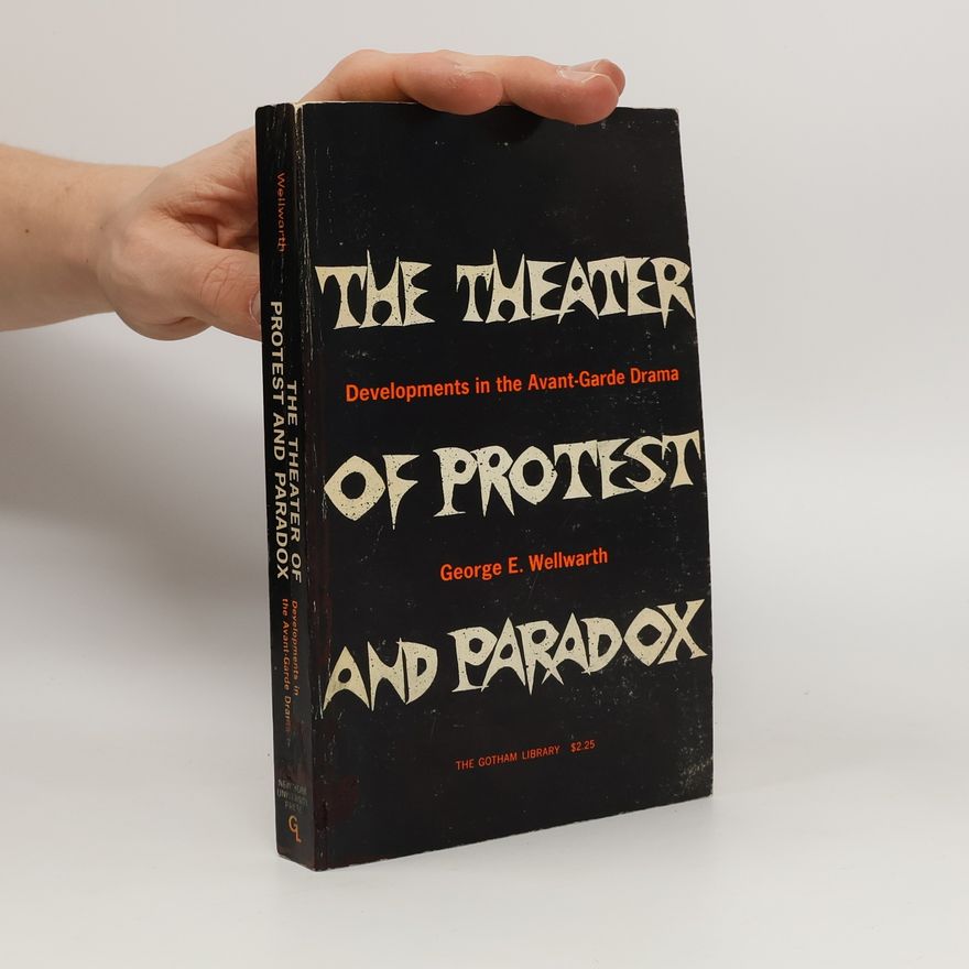 George Wellwarth The Theater of Protest and Paradox