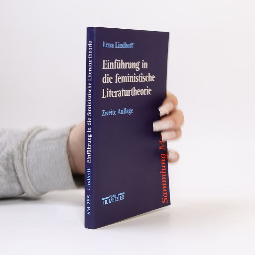 Lena Lindhoff Sammlung Metzler - 285: Einführung in die feministische Literaturtheorie