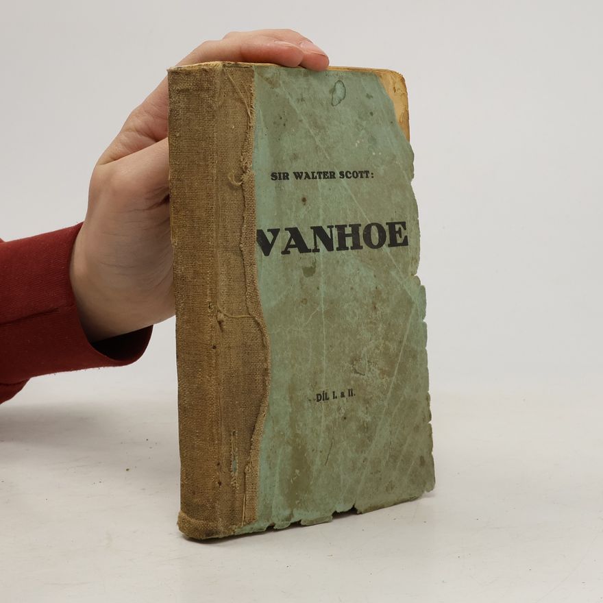 Walter Scott Ivanhoe. Díl I.-II.