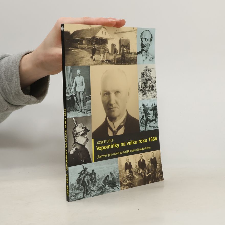 Josef Volf Vzpomínky na válku roku 1866 (Zároveň průvodce po bojišti královéhradeckém)