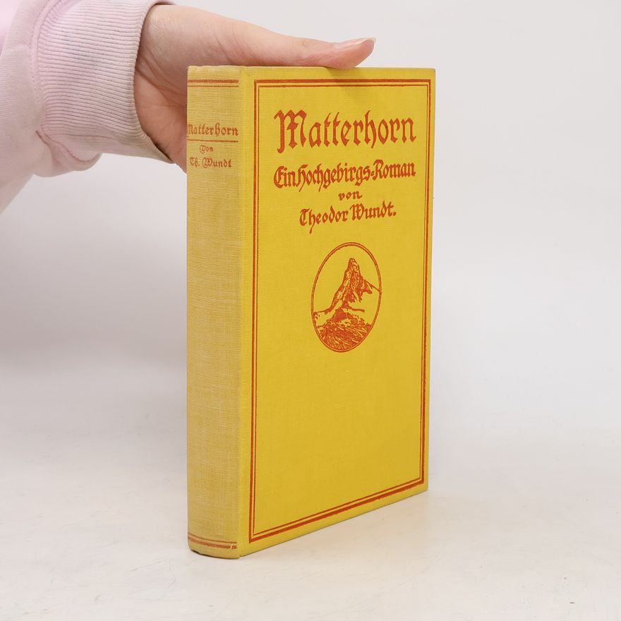 Theodor Wundt Matterhorn. Ein Hochgebirgs-Roman