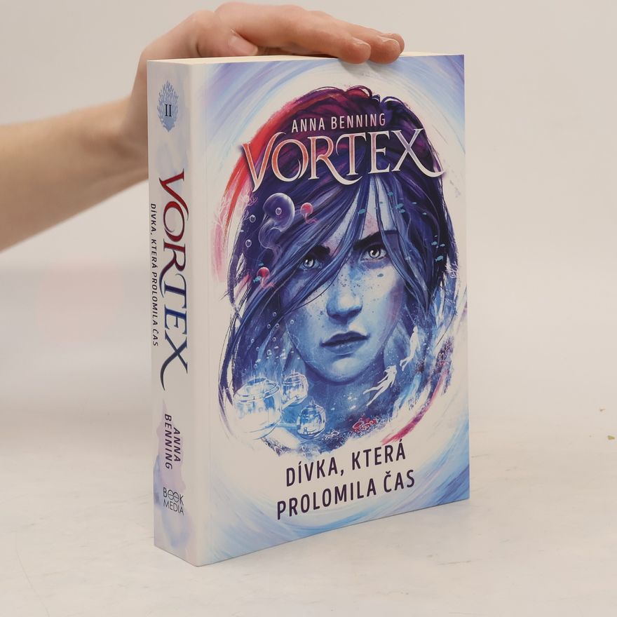 Anna Benning Vortex. Druhý díl, Dívka, která prolomila čas