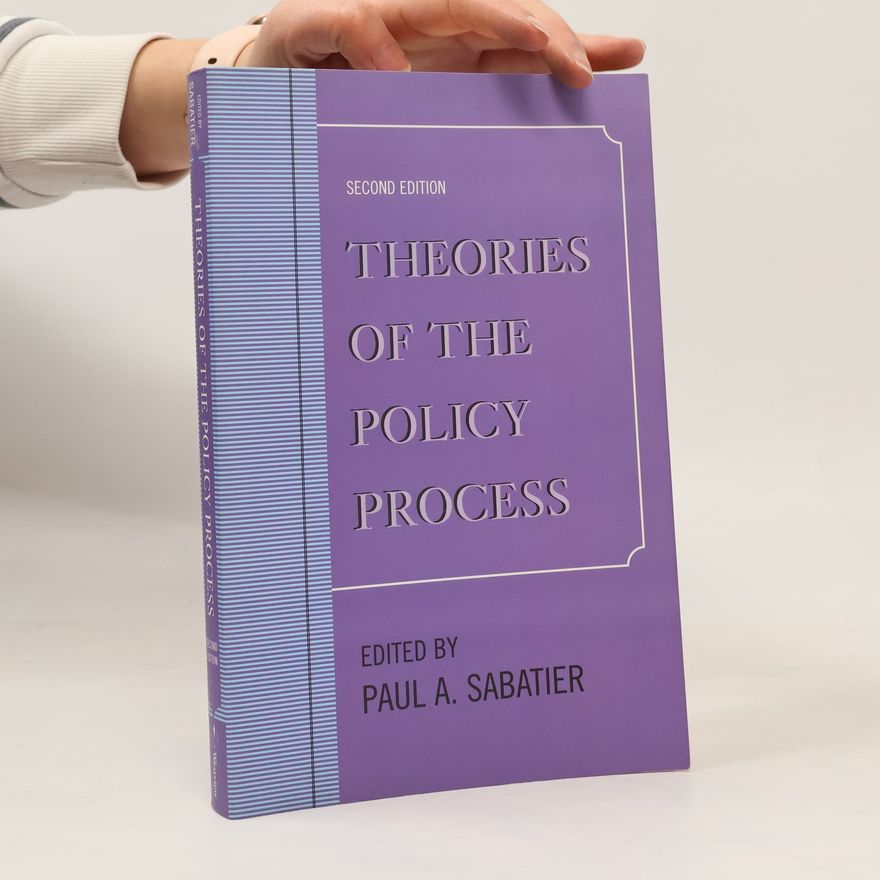 Paul A. Sabatier Theories of the Policy Process, Second Edition