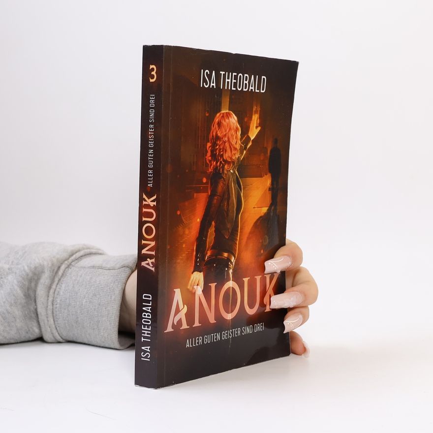 Isa Theobald Anouk - 3: Aller guten Geister sind drei