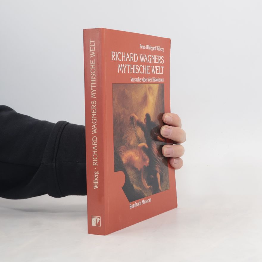 Petra-Hildegard Wilberg Rombach Wissenschaft: Richard Wagners Mythische Welt