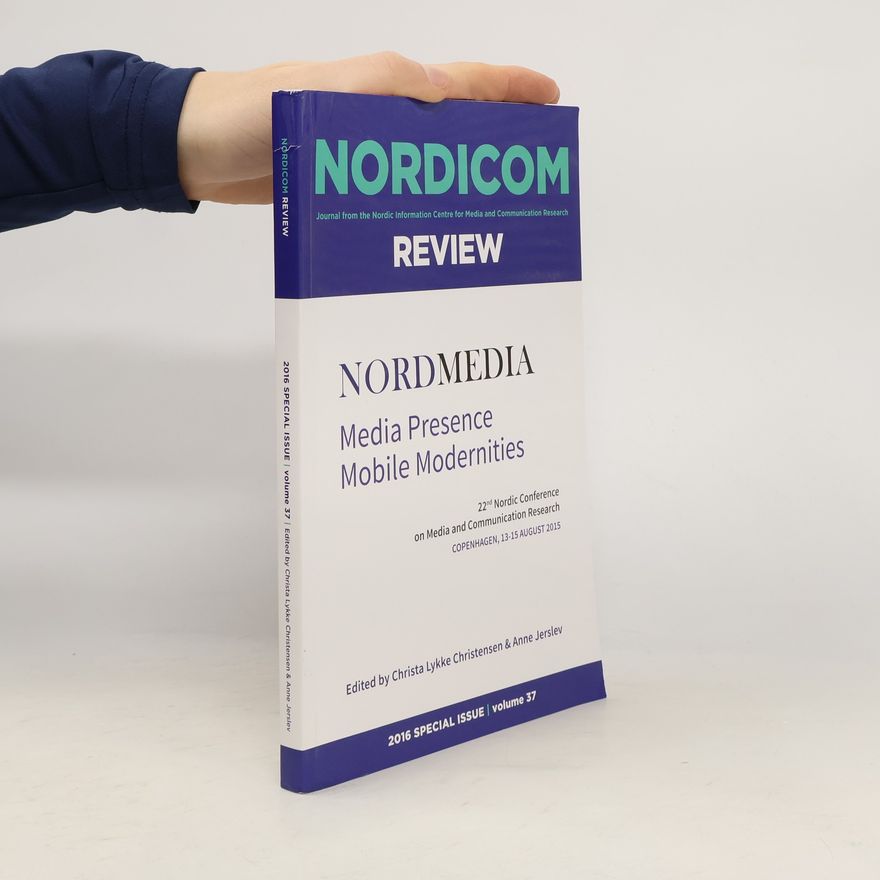 Christa Lykke Christensen Nordicom Review - 37: NORDMEDIA - Media Presence Mobile Modernities