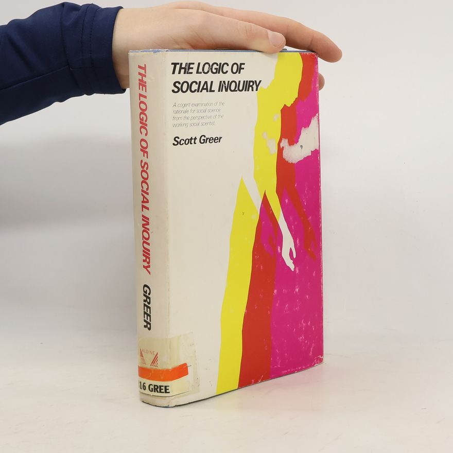 Scott A. Greer The Logic of Social Inquiry
