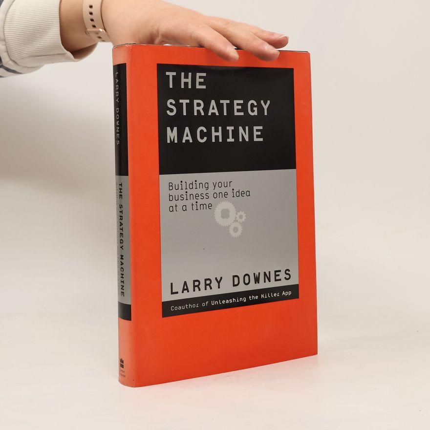Larry Downes The Strategy Machine