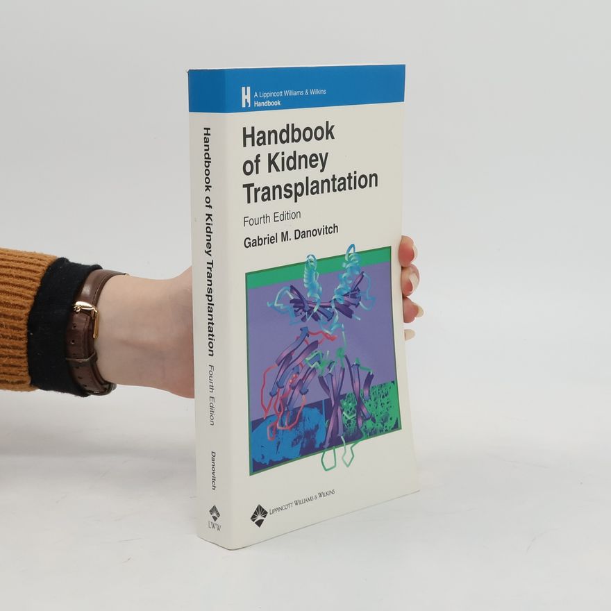 Gabriel M. Danovitch Handbook of Kidney Transplantation, Fourth Edition