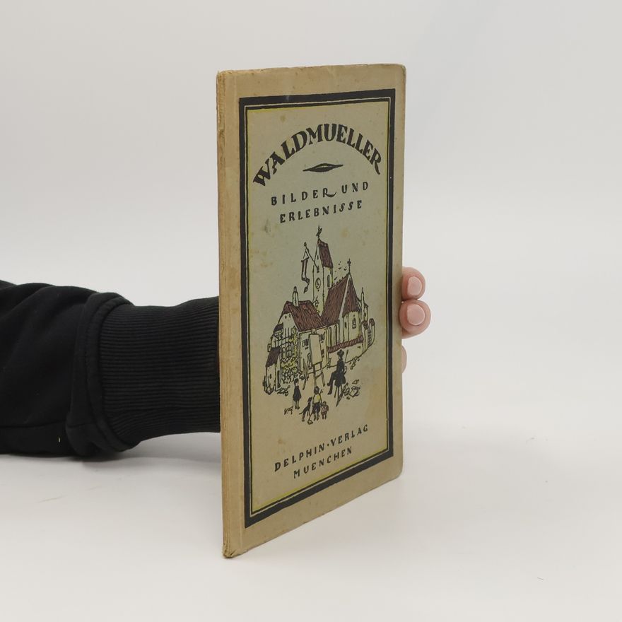 Ferdinand Georg Waldmüller Waldmüller: Bilder und Erlebnisse