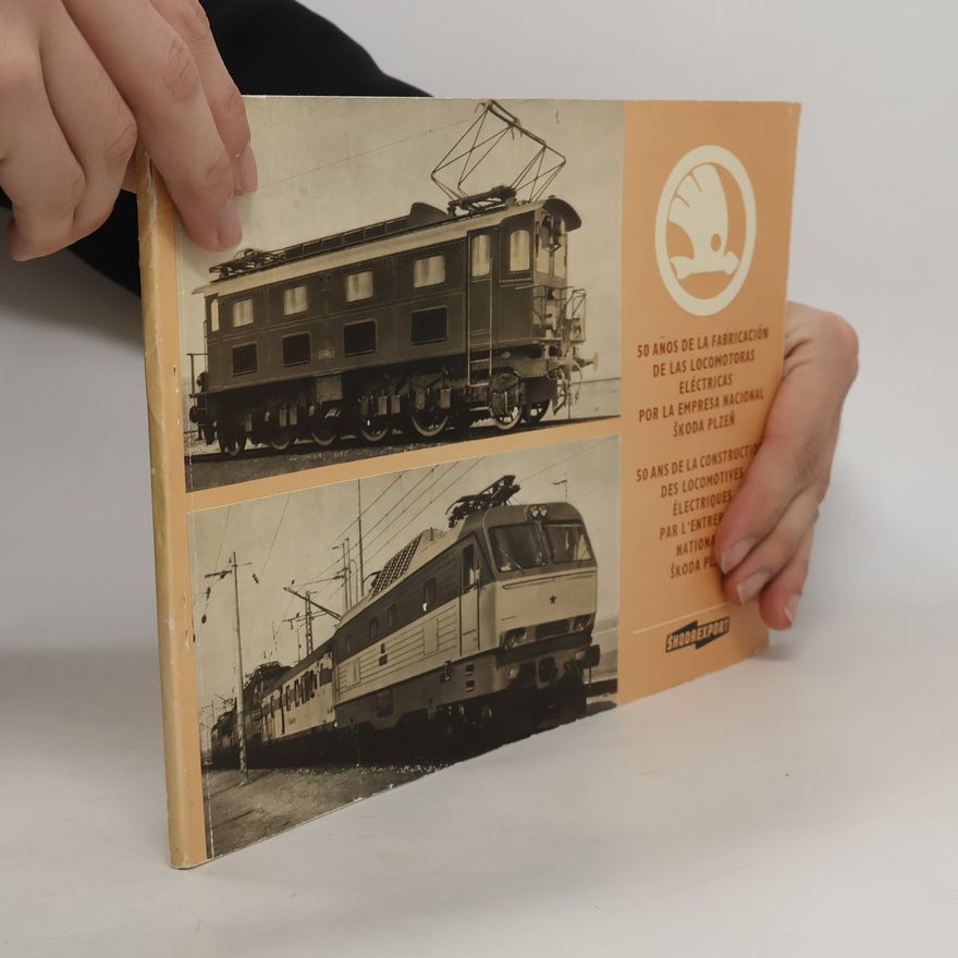 Various authors 50 años de la fabricación de las locomotoras eléctricas por la empresa nacional Škoda Plzeň