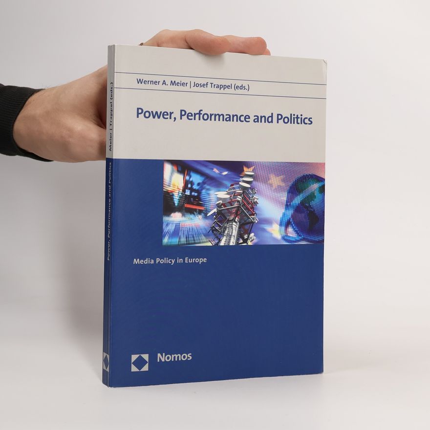 Josef Trappel Power, Performance and Politics