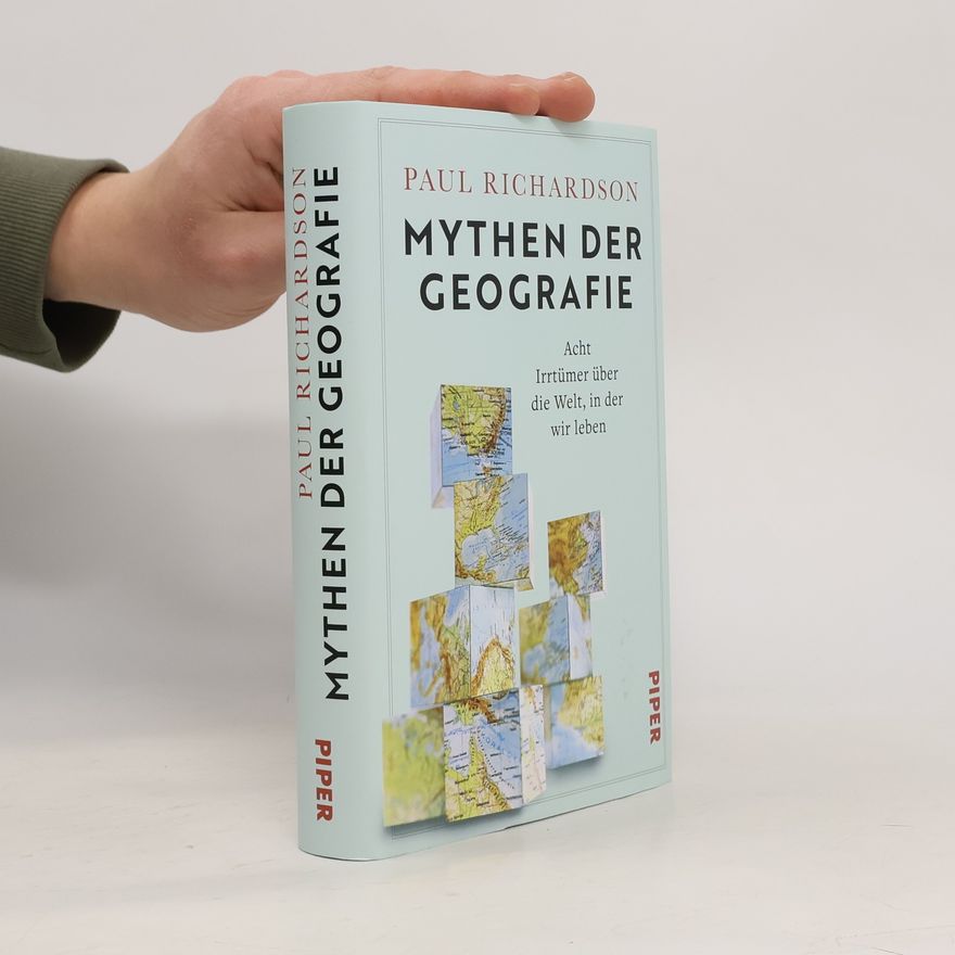 Paul Richardson Mythen der Geografie