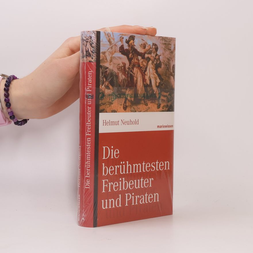 Helmut Neuhold Die berühmtesten Freibeuter und Piraten