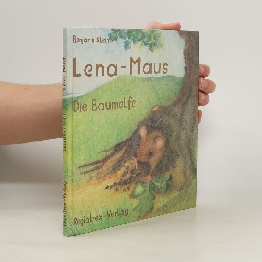 Benjamin Klein Lena - Maus. Die Baumelfe