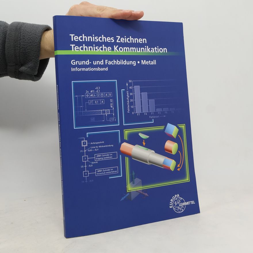 Bernhard Schellmann Technisches Zeichnen - Technische Kommunikation Metall Grund- und Fachbildung