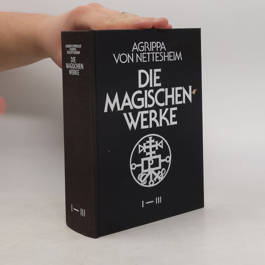 Agrippa von Nettesheim Die Magischenwerke I. - III.