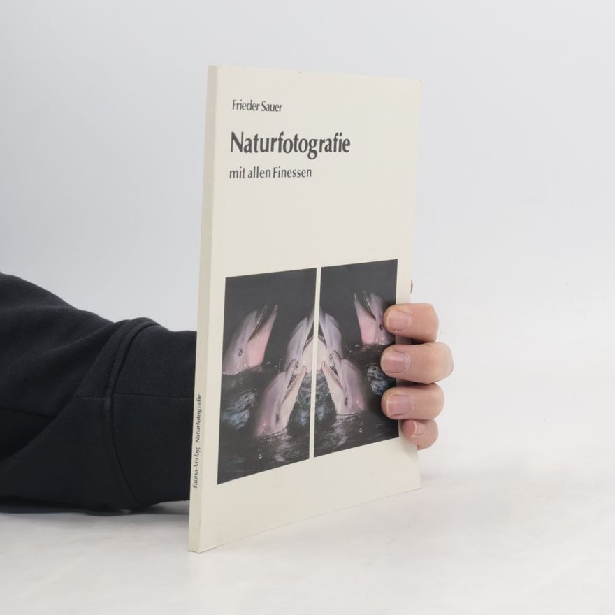 Frieder Sauer Naturfotografie mit allen Finessen