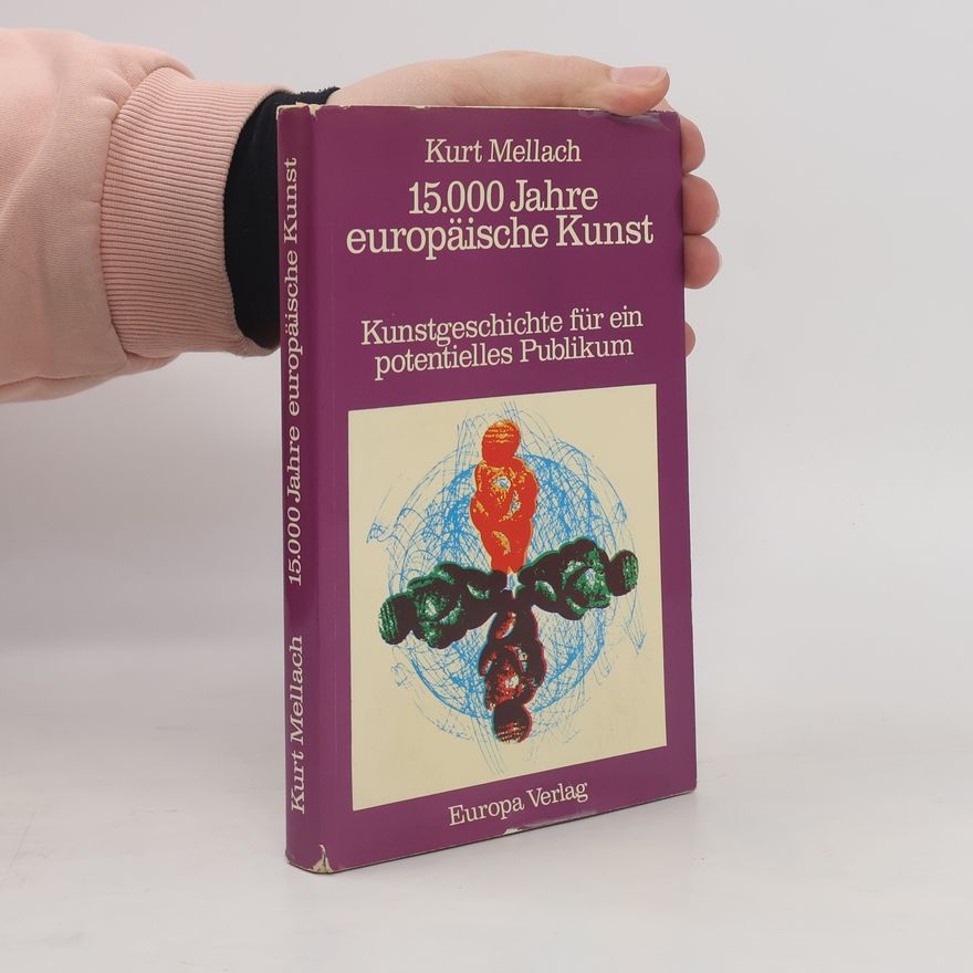 Kurt Mellach 15.000 Jahre europäische Kunst