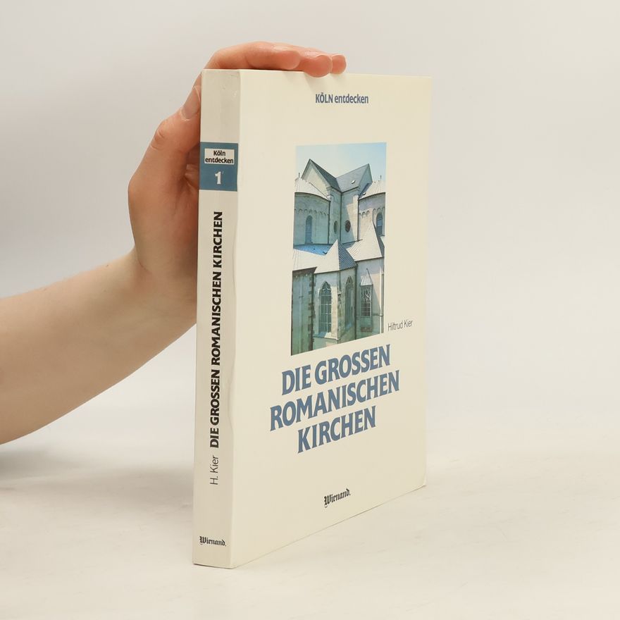 Hiltrud Kier Die grossen romanischen Kirchen