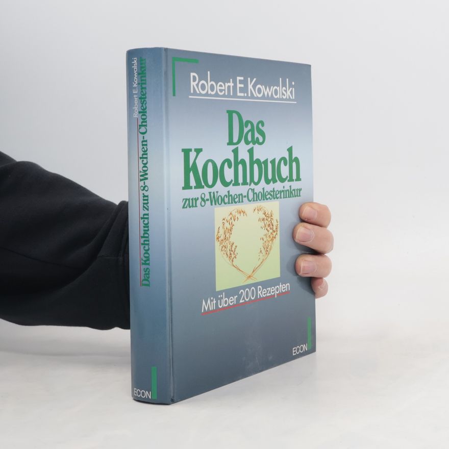 Robert E. Kowalski Das Kochbuch zur 8-Wochen-Cholesterinkur