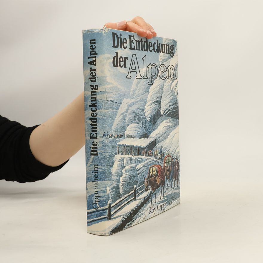 Roy Oppenheim Die Entdeckung der Alpen