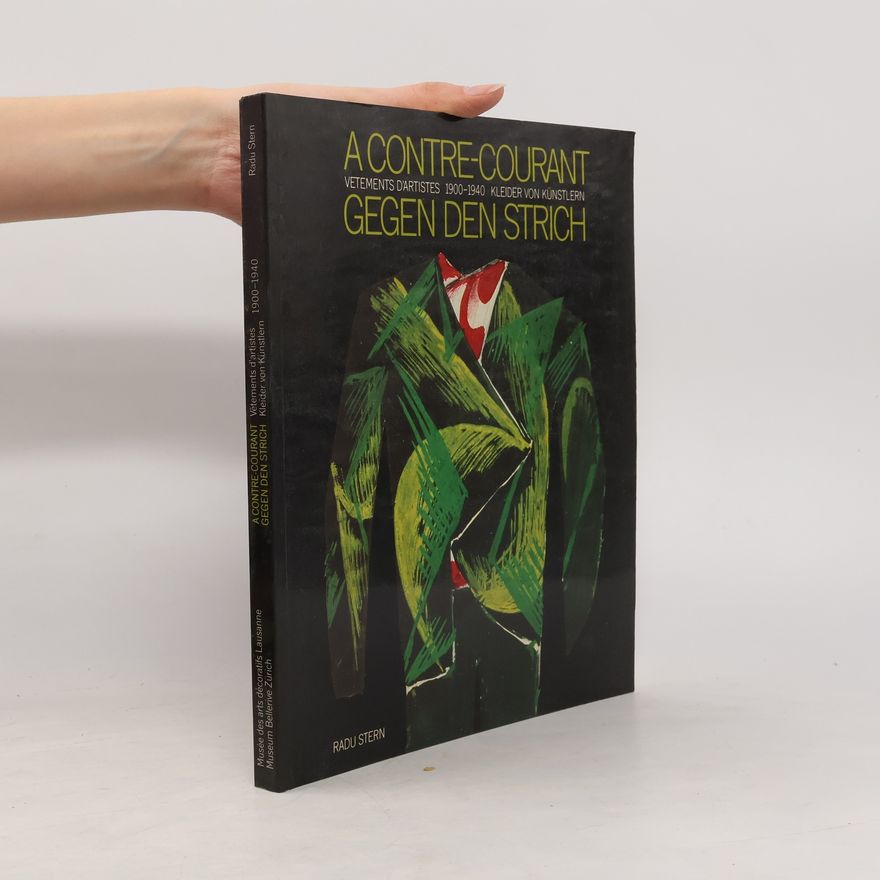 Radu Stern A Contre-Courant: Vêtements d'artistes 1900–1940 = Gegen den Strich: Kleider von Künstlern 1900–1940