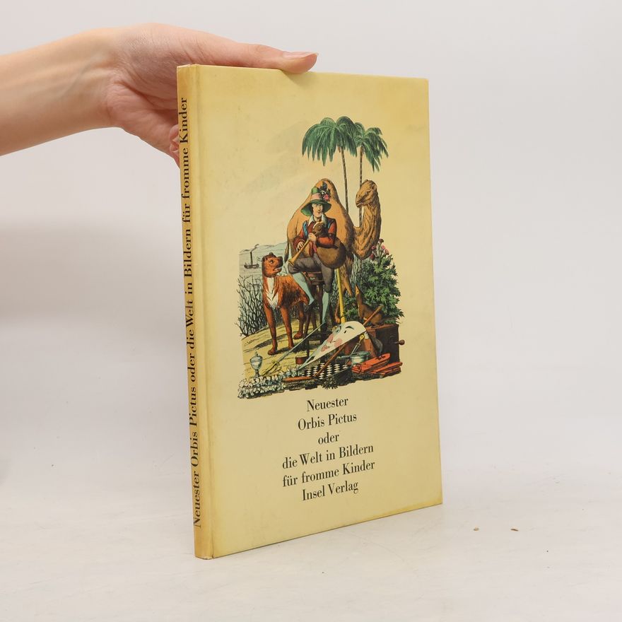 Walter Benjamin Neuester Orbis Pictus oder die Welt in Bildern für fromme Kinder