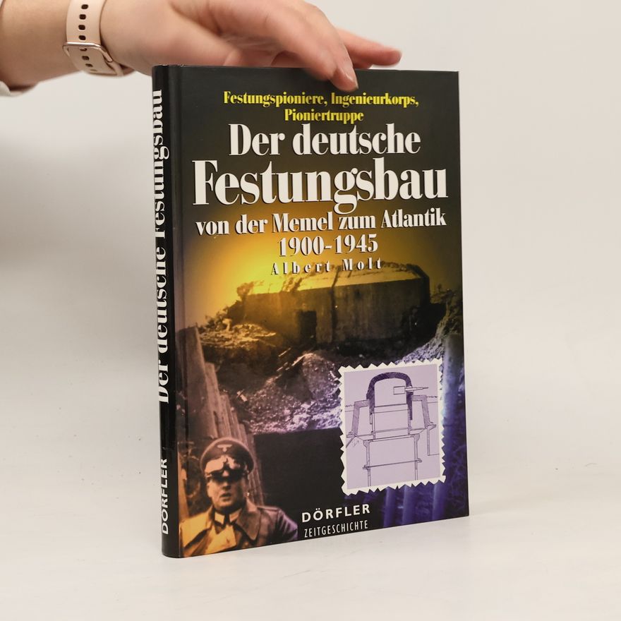 Albert Molt Der deutsche Festungsbau von der Memel zum Atlantik