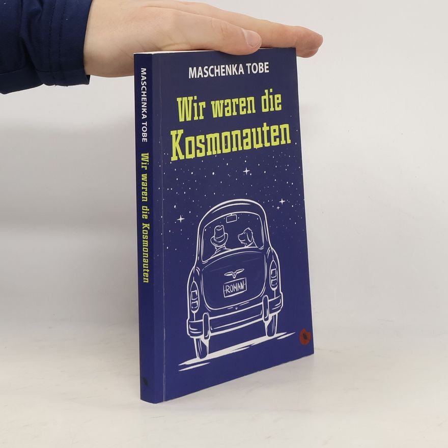 Maschenka Tobe Wir waren die Kosmonauten