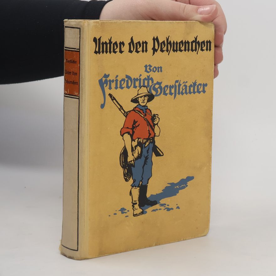 Friedrich Gerstäcker Unter den Pehuenchen
