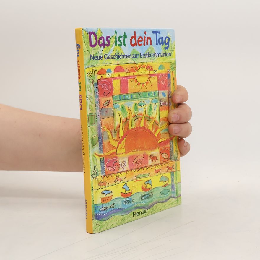 Heriburg Laarmann Das ist dein Tag. Neue Geschichten zur Erstkommunion.