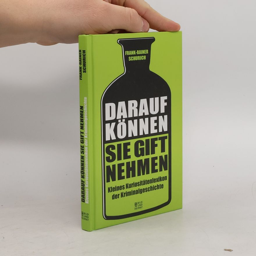 Frank-Rainer Schurich Darauf können Sie Gift nehmen